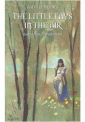 Okładka książki The Little Fays in the Air Catulle Mendès