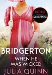 Okładka książki Bridgerton: When He Was Wicked Julia Quinn