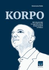 Okładka książki KORPO. Jak się pracuje w zagranicznych korporacjach w Polsce Katarzyna Duda