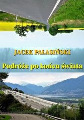 Okładka książki Podróże po końcu świata Jacek Pałasiński