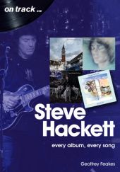 Okładka książki Steve Hackett On Track: Every Album, Every Song Geoffrey Feakes