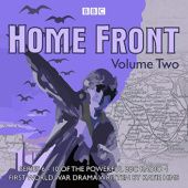 Okładka książki Home Front: The Complete BBC Radio Collection, Volume 2 Sebastian Baczkiewicz, Lucy Catherine, Sarah Daniels, Katie Hims, Shaun McKenna, Richard Monks