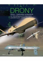 Okładka książki Drony - ilustrowany przewodnik po bezzałogowych pojazdach powietrznych i podwodnych Martin J. Dougherty