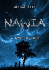 Okładka książki Nawia - W Świecie Dusz Michał Bajo
