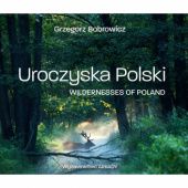 Okładka książki Uroczyska Polski. Wildernesses of Poland Grzegorz Bobrowicz