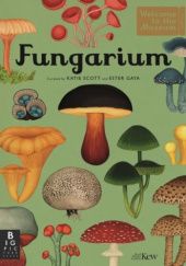 Okładka książki Fungarium. Welcome to the Museum Ester Gaya, Royal Botanic Gardens Kew, Katie Scott