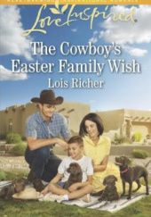 Okładka książki The Cowboy's Easter Family Wish Lois Richer