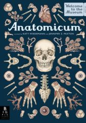 Okładka książki Anatomicum. Welcome to the Museum Jennifer Z. Paxton, Katy Wiedemann