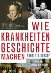 Okładka książki Wie Krankheiten Geschichte machen: Von der Antike bis heute Ronald D. Gerste