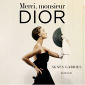 Okładka książki Merci, Monsieur Dior Agnès Gabriel