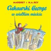 Okładka książki Ciekawski George w wielkim mieście H.A. Rey, Margret Rey
