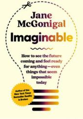 Okładka książki Imaginable: How to See the Future Coming and Feel Ready for Anything Jane McGonigal