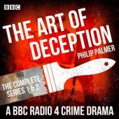 Okładka książki The Art of Deception: The Complete Series 1 and 2. A BBC Radio 4 Crime Drama Philip Palmer