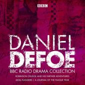 Okładka książki The Daniel Defoe BBC Radio Drama Collection. Robinson Crusoe, Moll Flanders & A Journal of the Plague Year Daniel Defoe, Philip Palmer