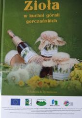 Okładka książki Zioła w kuchni górali gorczańskich praca zbiorowa