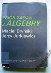 Okładka książki Zbiór zadań z algebry Maciej Bryński