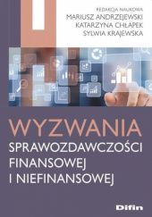 Okładka książki Wyzwania sprawozdawczości finansowej i niefinansowej Mariusz Andrzejewski, Katarzyna Chłapek, Sylwia Krajewska