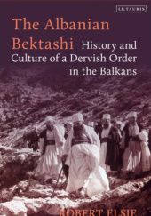 Okładka książki The Albanian Bektashi: History and Culture of a Dervish Order in the Balkans Robert Elsie