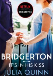 Okładka książki Bridgerton: It's In His Kiss Julia Quinn