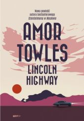 Okładka książki Lincoln Highway Amor Towles
