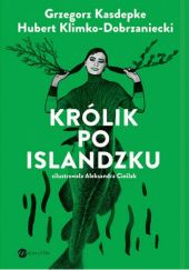 Okładka książki Królik po islandzku Grzegorz Kasdepke, Hubert Klimko-Dobrzaniecki