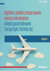 Ogólne publicznoprawne uwarunkowania międzynarodowej turystyki lotniczej. Część 1