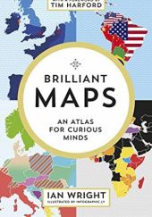 Okładka książki Brilliant Maps. An Atlas for Curious Minds Ian Wright