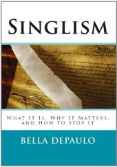 Okładka książki Singlism: What It Is, Why It Matters, and How to Stop It Bella DePaulo