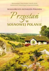 Okładka książki Przystań w Sosnowej Polanie Małgorzata Winkler-Pogoda