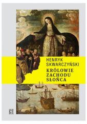 Okładka książki Królowie Zachodu Słońca Henryk Skwarczyński
