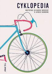 Okładka książki Cyklopedia. Wszystko, co musisz wiedzieć o jeździe rowerem Johan Tell