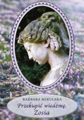 Okładka książki Przekupić wiedźmę. Zosia (Ebook) Barbara Mikulska