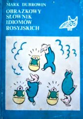 Okładka książki Obrazkowy słownik idiomów rosyjskich Mark Dubrowin