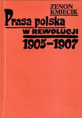 Okładka książki Prasa polska w rewolucji 1905-1907 Zenon Kmiecik