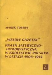 "Wesołe gazetki": Prasa satyryczno-humorystyczna w Królestwie Polskim w latach 1905-1914