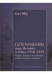 Okładka książki Dziennikarki prasy dla kobiet w Polsce 1918-1939: Portret zbiorowy na podstawie publicystycznego samoopisu Ewa Maj
