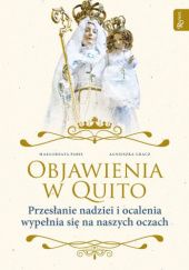 Okładka książki Objawienia w Quito. Przesłanie Nadziei i ocalenia wypełnia się na naszych oczach Agnieszka Gracz, Małgorzata Pabis