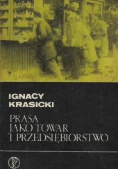 Okładka książki Prasa jako towar i przedsiębiorstwo Ignacy Krasicki