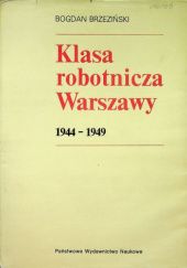 Okładka książki Klasa robotnicza Warszawy 1944-1949 Bogdan Brzeziński