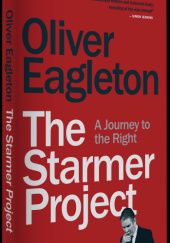 Okładka książki The Starmer Project. A Journey to the Right Oliver Eagleton