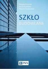 Okładka książki Szkło budowlane Magda Kosmal, Marcin Kozłowski, Anna Kuśnierz