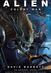 Okładka książki Alien: Colony War David Barnett