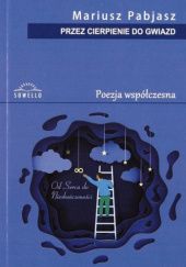 Okładka książki Przez Cierpienie do Gwiazd. Od Serca do Nieskończoności Mariusz Pabjasz