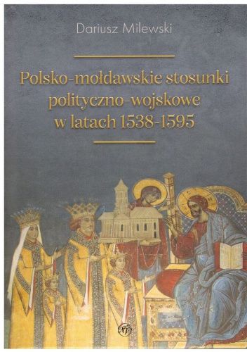 Polsko-mołdawskie stosunki polityczno-wojskowe w latach 1538-1595