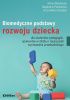 Okładka książki Biomedyczne podstawy rozwoju dziecka dla studentów pedagogiki, opiekunów w żłobku i nauczycieli wychowania przedszkolnego Anna Mikler-Chwastek,&nbsp;Magdalena Plandowska,&nbsp;Marta Wiśniewska