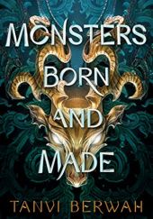 Okładka książki Monsters Born and Made Tanvi Berwah