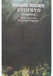 Okładka książki Zygfryd (Siegfried): dramat muzyczny w trzech aktach Richard Wagner