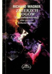 Okładka książki Zmierzch bogów (Götterdämmerung): dramat muzyczny w trzech aktach Richard Wagner