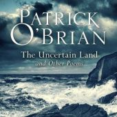 Okładka książki The Uncertain Land and Other Poems Patrick O'Brian