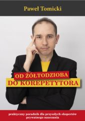 Okładka książki Od Żółtodzioba do Korepetytora Paweł Tomicki